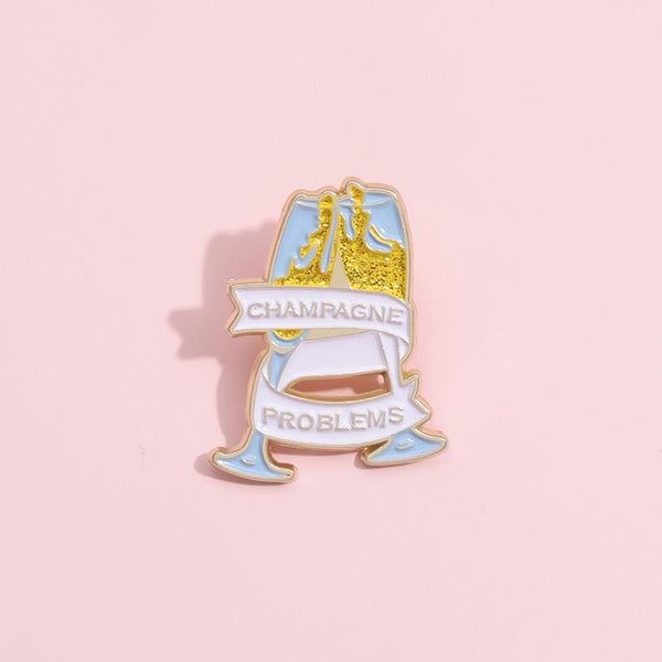 Champagne Problems Badge Pin