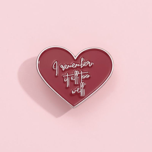 I remember it all too well heart Brooch Badge Pin