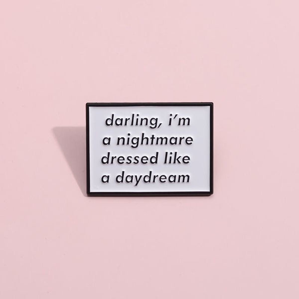 Darling, I'm a nightmare dressed Brooch Badge Pin