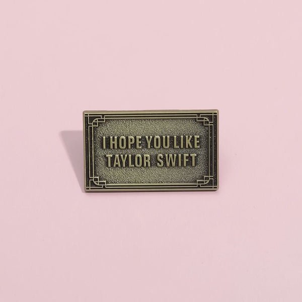 Hope You Like T.S Badge Pin